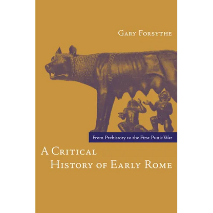 A Critical History of Early Rome: From Prehistory to the First Punic War - Paperback