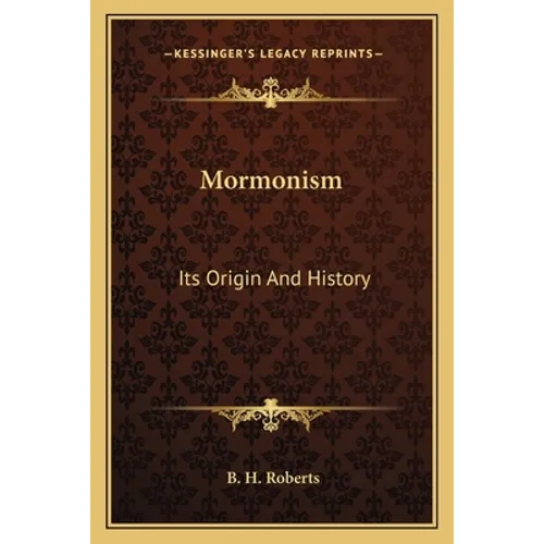 Mormonism: Its Origin And History - Paperback
