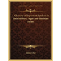 A Glossary of Important Symbols in Their Hebrew, Pagan and Christian Forms - Hardcover
