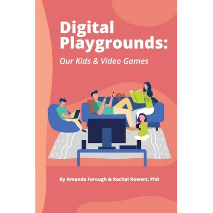 Digital Playgrounds: Our Kids & Video Games - Paperback