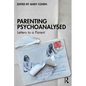 Parenting Psychoanalysed: Letters to a Parent - Paperback
