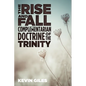 The Rise and Fall of the Complementarian Doctrine of the Trinity - Paperback