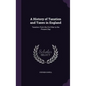A History of Taxation and Taxes in England: Taxation, From the Civil War to the Present Day - Hardcover
