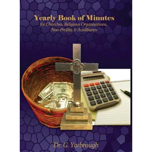 Yearly Book of Minutes for Churches, Religious Organizations, Non-Profits & Auxiliaries - Hardcover