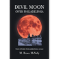 Devil Moon Over Philadelphia: The Other Philadelphia Story - Paperback