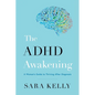 The ADHD Awakening: A Woman's Guide to Thriving After Diagnosis - Paperback