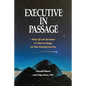 Executive in Passage: When Life Lets You Know It's Time to Change, Let That Knowing Lead You - Paperback