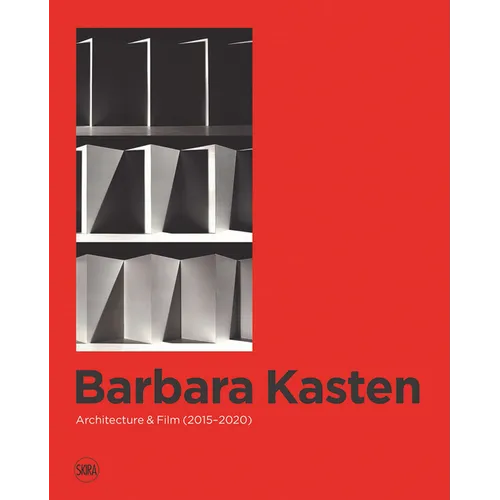 Barbara Kasten: Architecture & Film (2015-2020) - Hardcover