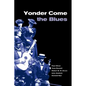 Yonder Come the Blues: The Evolution of a Genre - Hardcover