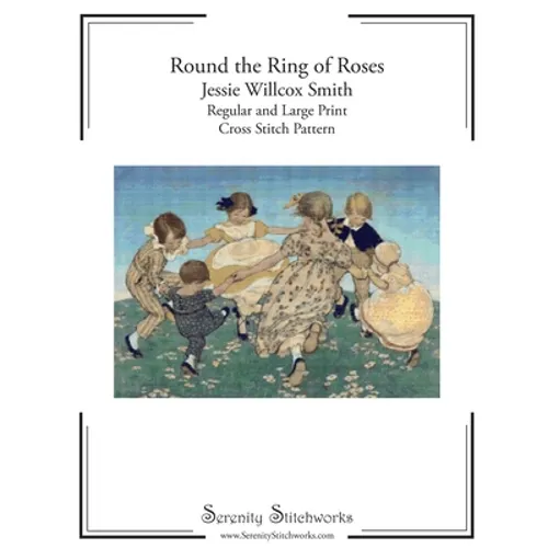 Round the Ring of Roses Cross Stitch Pattern - Jessie Willcox Smith: Regular and Large Print Cross Stitch Chart - Paperback