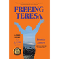 Freeing Teresa: A True Story about My Sister and Me - Hardcover