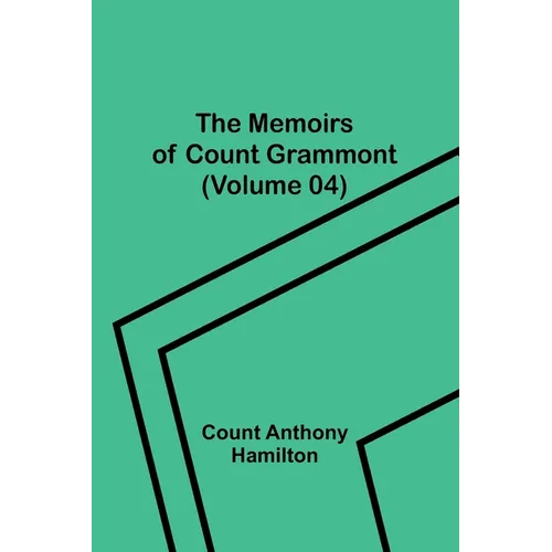 The Memoirs of Count Grammont (Volume 04) - Paperback