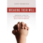 Breaking Their Will: Shedding Light on Religious Child Maltreatment - Paperback