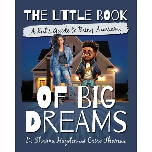 The Little Book of Big Dreams: A Kid's Guide to Being Awesome - Paperback