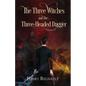The Three Witches and The Three-Headed Dagger - Paperback