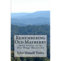 Remembering Old Mayberry: Short Stories of the Blue Ridge Mountains - Paperback