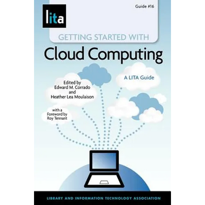 Getting Started with Cloud Computing: A Lita Guide - Paperback