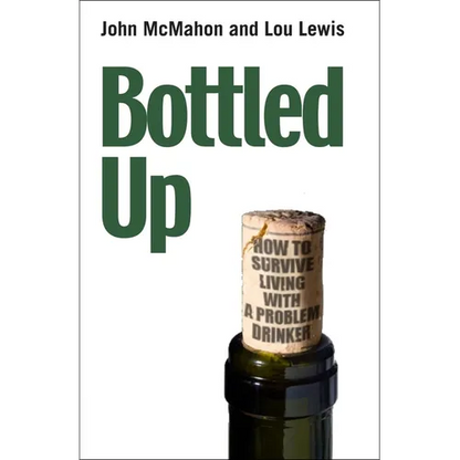 Bottled Up: How to Survive Living with a Problem Drinker - Paperback