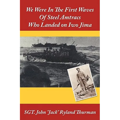 We Were In The First Waves Of Steel Amtracs Who Landed on Iwo Jima - Paperback