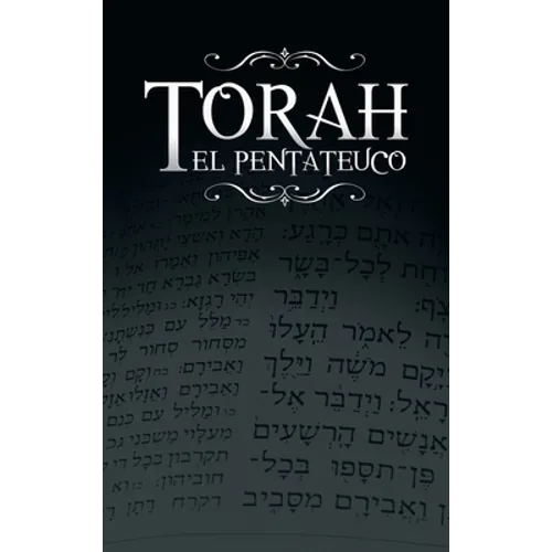 La Torah, El Pentateuco: Traduccion de La Torah Basada En El Talmud, El Midrash y Las Fuentes Judias Clasicas. - Hardcover