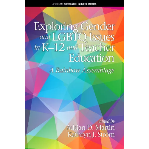 Exploring Gender and LGBTQ Issues in K-12 and Teacher Education: A Rainbow Assemblage - Paperback