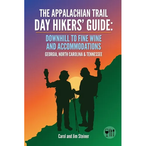 The Appalachian Trail Day Hikers' Guide: Downhill to Fine Wine and Accommodations: Georgia, North Carolina and Tennessee - Paperback