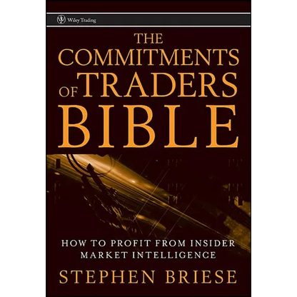 The Commitments of Traders Bible: How to Profit from Insider Market Intelligence - Hardcover