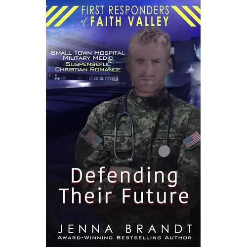 Defending Their Future: Small Town Hospital, Military Medic, Christian Suspenseful Romance - Paperback