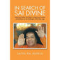 In Search of Sai Divine: Exploring Sathya Sai Baba's mystery and unique contributions as the harbinger of the New Age - Paperback