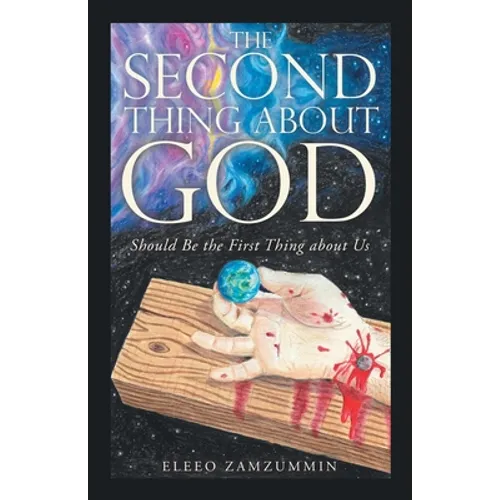 The Second Thing About God: Should Be the First Thing About Us - Paperback
