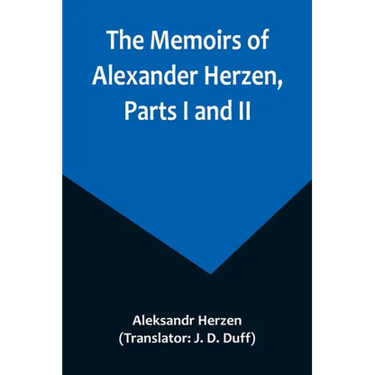 The Memoirs of Alexander Herzen, Parts I and II - Paperback