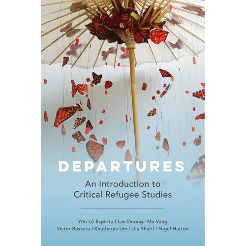 Departures: An Introduction to Critical Refugee Studies Volume 3 - Hardcover
