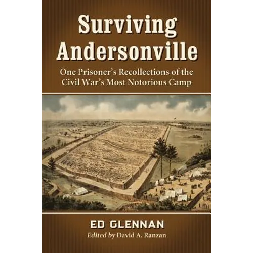 Surviving Andersonville: One Prisoner's Recollections of the Civil War's Most Notorious Camp - Paperback