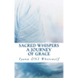 Sacred Whispers: A Journey of Grace - Paperback