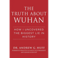 The Truth about Wuhan: How I Uncovered the Biggest Lie in History - Hardcover