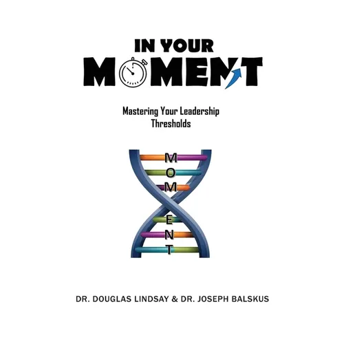 In Your Moment: Mastering Your Leadership Thresholds - Paperback