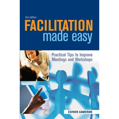 Facilitation Made Easy: Practical Tips to Improve Meetings and Workshops - Paperback