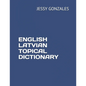 English Latvian Topical Dictionary - Paperback