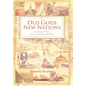 Old Gods, New Nations: A Memoir of War, Peace, and Nation Building - Hardcover