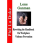 Lone Gunman: Rewriting the Handbook on Workplace Violence Prevention - Paperback