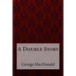 A Double Story George MacDonald - Paperback