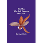 The Man Who Fell Through the Earth - Paperback