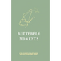 Butterfly Moments - Hardcover