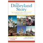 Disneyland Story: The Unofficial Guide to the Evolution of Walt Disney's Dream - Hardcover