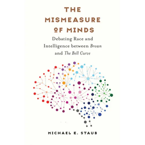 The Mismeasure of Minds: Debating Race and Intelligence Between Brown and the Bell Curve - Paperback