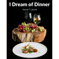 I Dream of Dinner: Delicious Recipes Color illustrated - Paperback