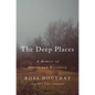The Deep Places: A Memoir of Illness and Discovery - Hardcover