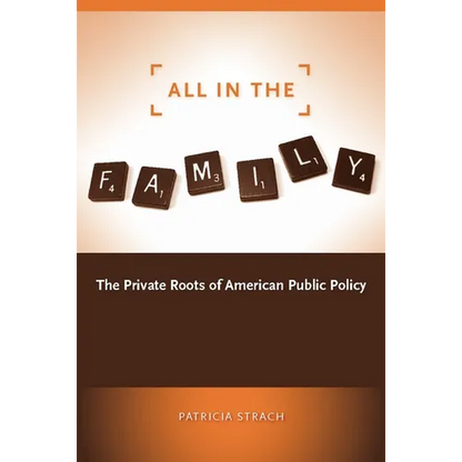 All in the Family: The Private Roots of American Public Policy - Paperback