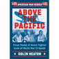 Above the Pacific: Three Medal of Honor Fighter Aces of World War II Speak - Paperback