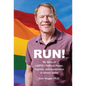 Run!: My Story of LGBTQ+ Political Power, Equality, and Acceptance in Silicon Valley - Hardcover